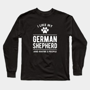 German Shepherd - I like my german shepherd Long Sleeve T-Shirt